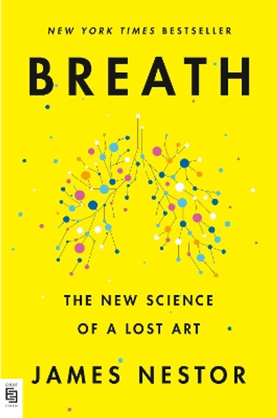 Breath: The New Science of a Lost Art by James Nestor 9780593420218