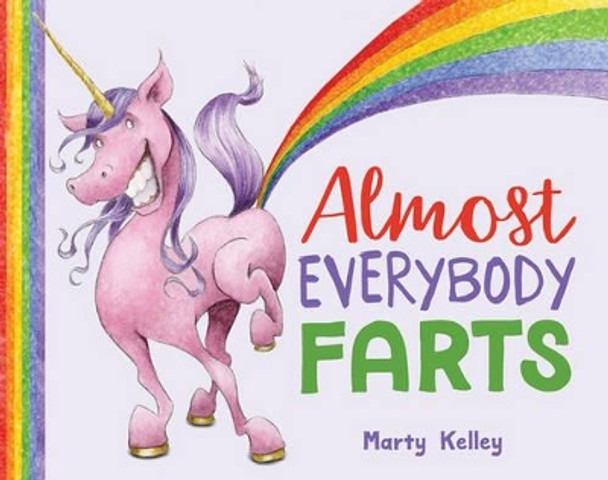 Almost Everybody Farts by Marty Kelley 9781454919544