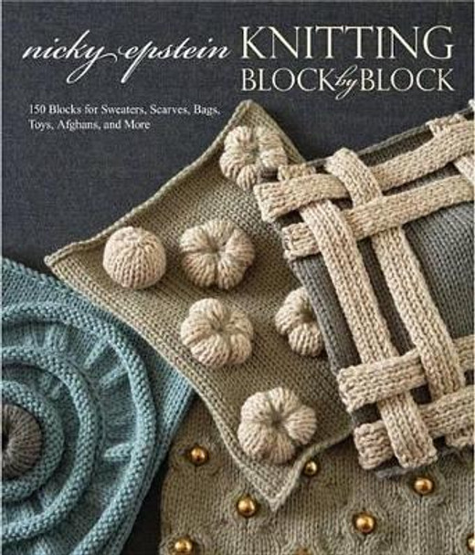 Knitting Block By Block by Nicky Epstein 9780804186636