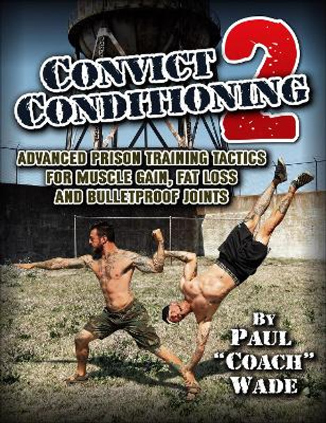Convict Conditioning 2 by Paul Wade 9781942812142