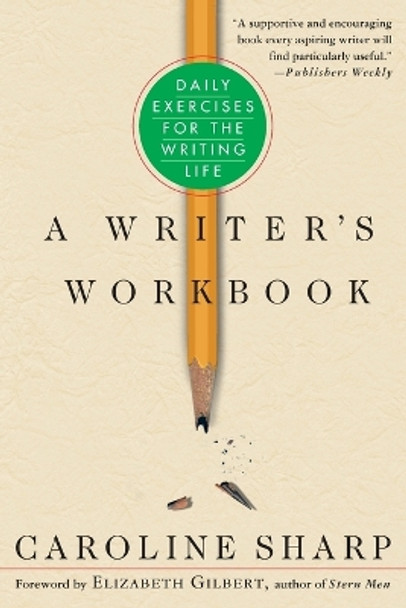 A Writer's Workbook: Daily Exercises for the Writing Life by Caroline Sharp 9780312286217