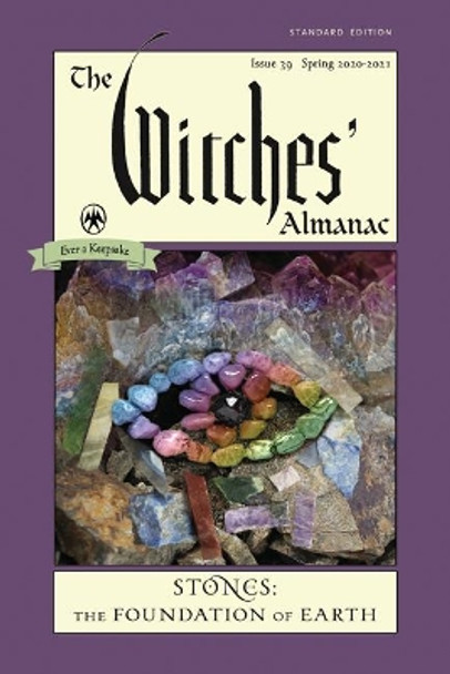 The Witches' Almanac 2020: Issue 39, Spring 2020 to Spring 2021 Stones - the Foundation of Earth by Andrew Theitic 9781881098515