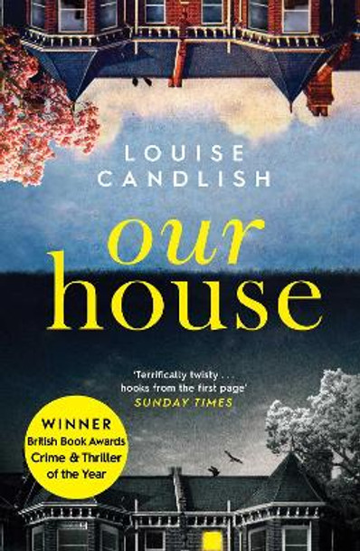 Our House: Winner of the Crime & Thriller Book of the Year 2019 by Louise Candlish 9781471168062