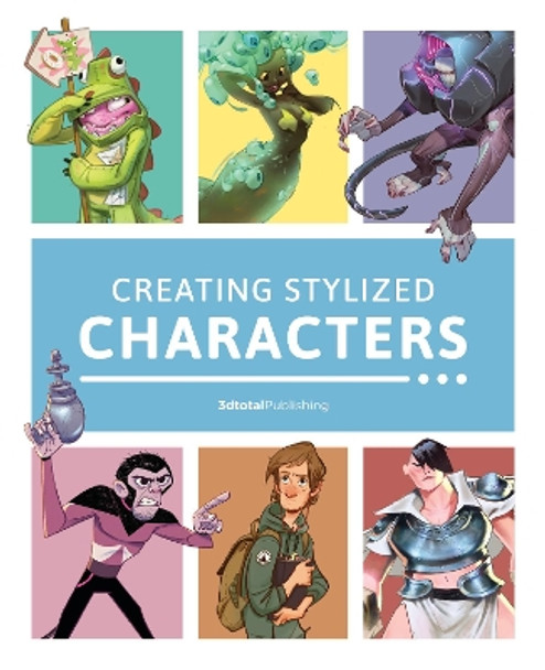 Creating Stylized Characters by 3dtotal Publishing 9781909414747