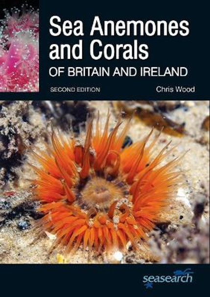 Sea Anemones and Corals of Britain and Ireland by Chris Wood 9780957394636