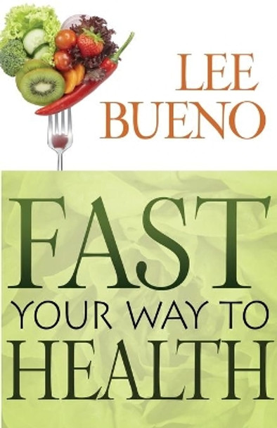 Fast Your Way to Health by Lee Bueno 9780883686577