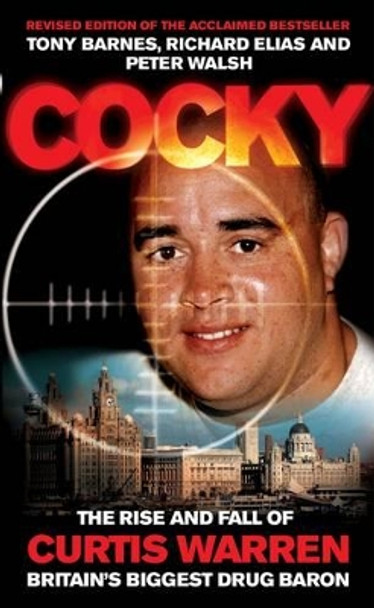 Cocky (paperback): The Rise and Fall of Curtis Warren, Britain's Biggest..... by Tony Barnes 9780953084777