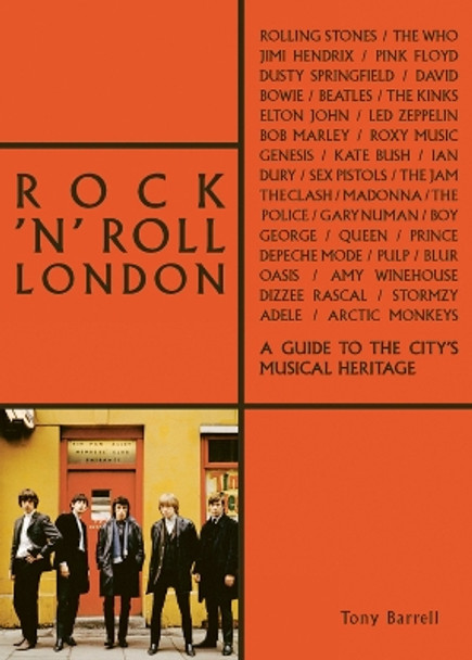 Rock 'n' Roll London: A Guide to the City's Musical Heritage by Tony Barrell 9781788840163