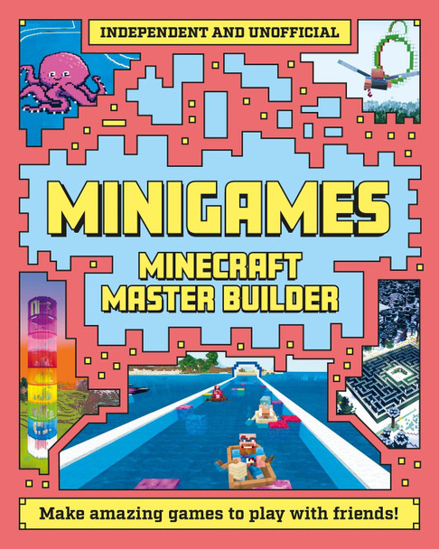 Master Builder - Minecraft Minigames (Independent & Unofficial): Amazing Games to Make in Minecraft Sara Stanford 9781839351440