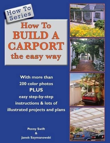 How To Build a Carport: the easy way by Janek Szymanowski 9780620583664