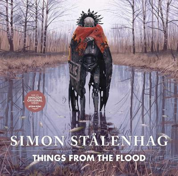 Things from the Flood by Simon Stalenhag 9781471194436