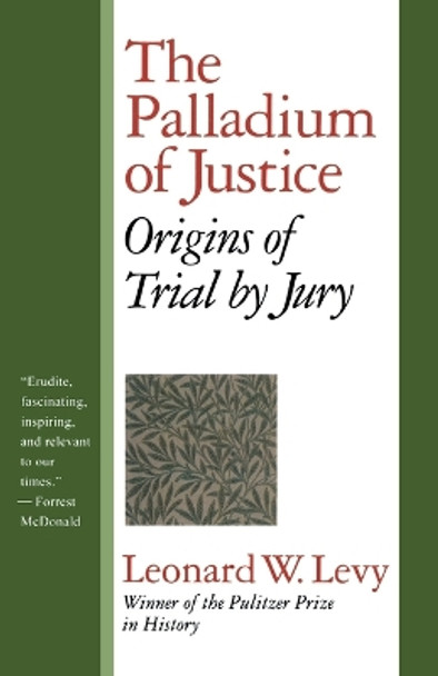 The Palladium of Justice: Origins of Trial by Jury by Leonard W. Levy 9781566633130