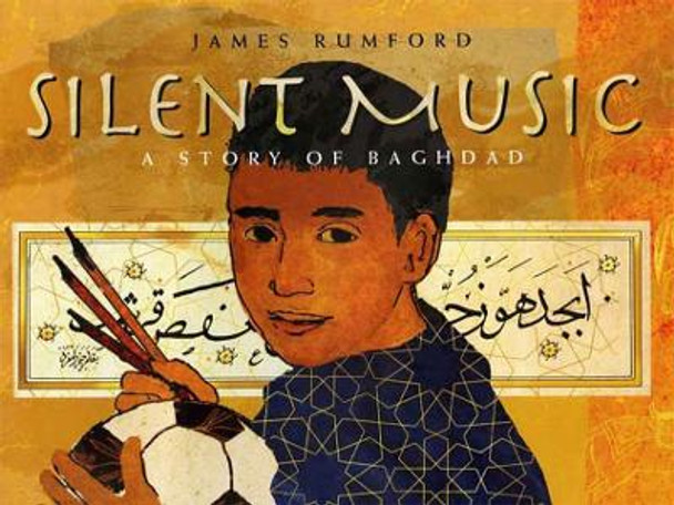 Silent Music: A Story of Bagdad by James Rumford 9781596432765