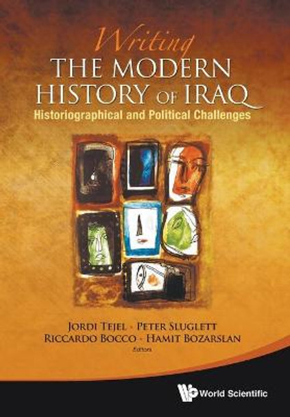 Writing The Modern History Of Iraq: Historiographical And Political Challenges by Riccardo Bocco