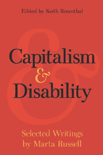 Capitalism and Disability: Selected Writings by Marta Russell by Marta Russell 9781608466863