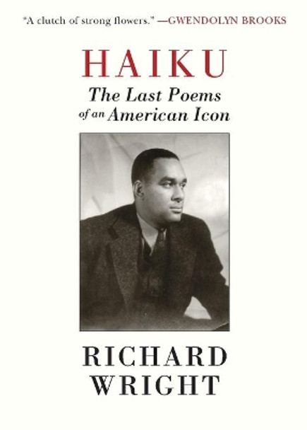 Haiku: The Last Poetry of Richard Wright by Richard Wright 9781611453492