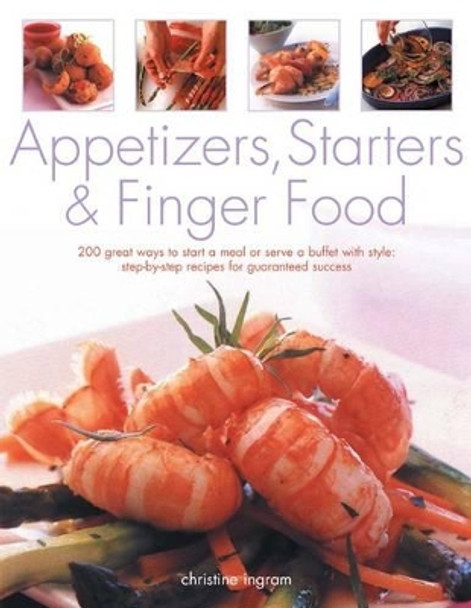 Appetizers, Starters and Finger Food by Christine Ingram 9781780190464