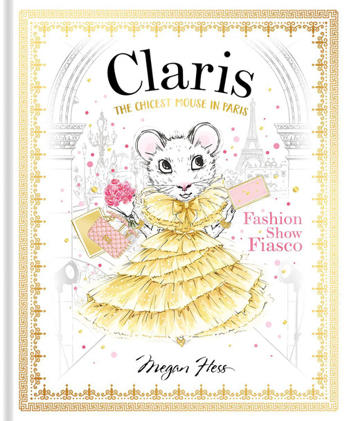 Claris: Fashion Show Fiasco: The Chicest Mouse in Paris by Megan Hess 9781760502874