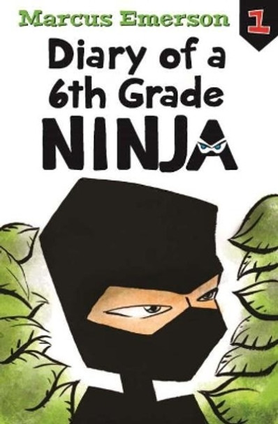 Diary of a 6th Grade Ninja: Diary of a 6th Grade Ninja Book 1 by Marcus Emerson 9781760634742