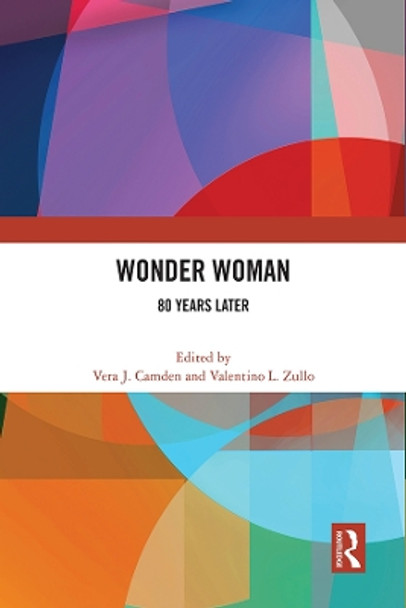 Wonder Woman: 80 Years Later by Vera J. Camden 9780367711696