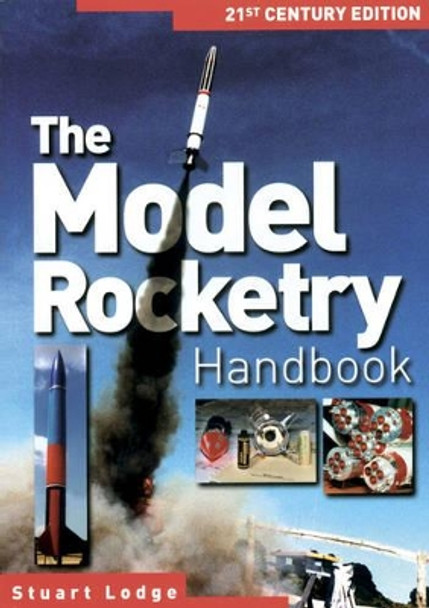 The Model Rocketry Handbook: 21st Century Edition by Stuart Lodge 9781854862297