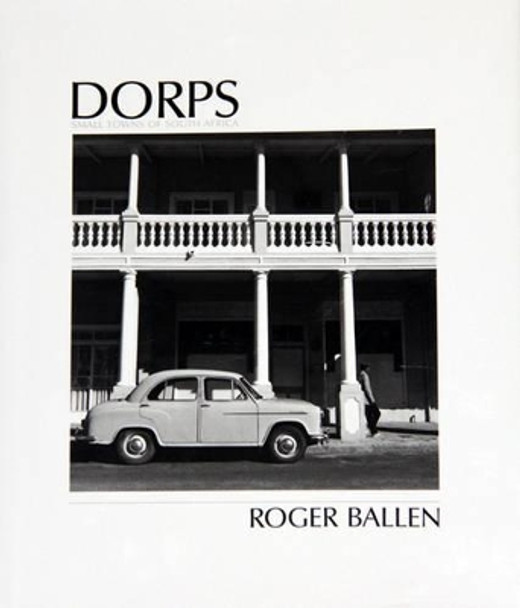 Dorps: The Small Towns of South Africa by Roger Ballen 9781869193942