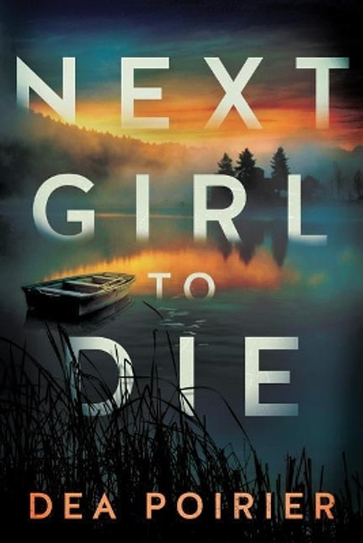 Next Girl to Die by Dea Poirier 9781503959200