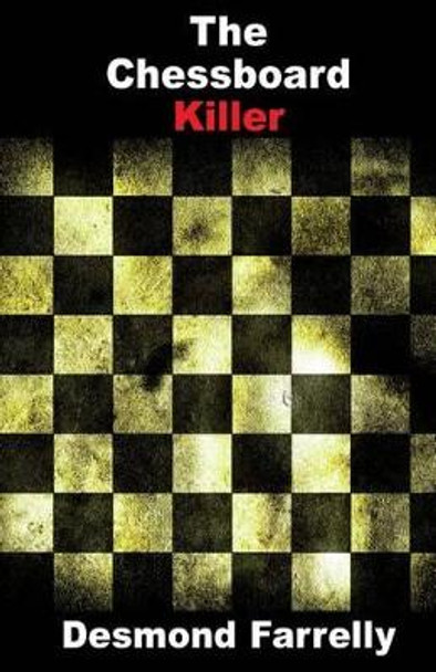 The Chessboard Killer by Desmond Farrelly 9781482500103