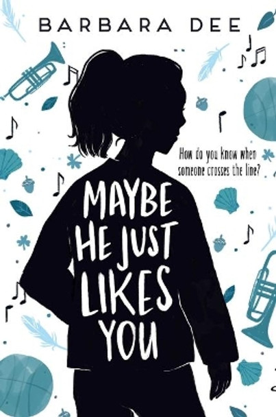 Maybe He Just Likes You by Barbara Dee 9781534432376