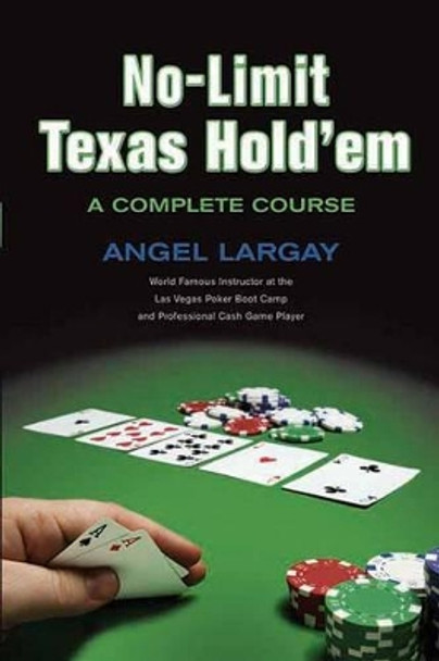 No-limit Texas Hold 'em: A Complete Course by Angel Largay 9781550227420