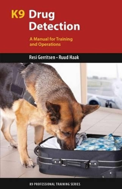 K9 Drug Detection: A Manual for Training and Operations by Resi Gerritsen 9781550596816