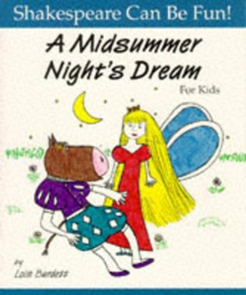 Midsummer Night's Dream: Shakespeare Can Be Fun by Lois Burdett 9781552091241