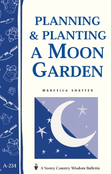 Planning and Planting a Moon Garden: Storey's Country Wisdom Bulletin  A.234 by ,Marcella Shaffer 9781580173391