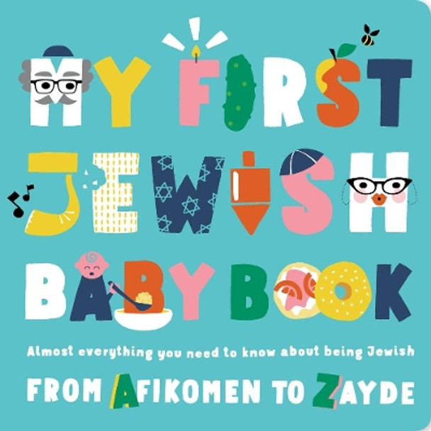 My First Jewish Baby Book: An ABC of Jewish Holidays, Food, Rituals and Other Fun Stuff by Julie Merberg 9781941367605