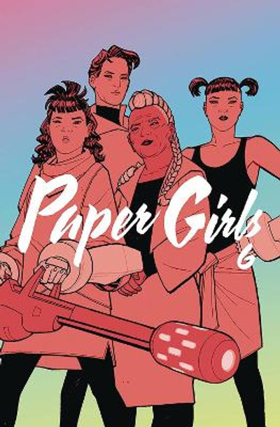 Paper Girls Volume 6 by Brian K Vaughan 9781534313248