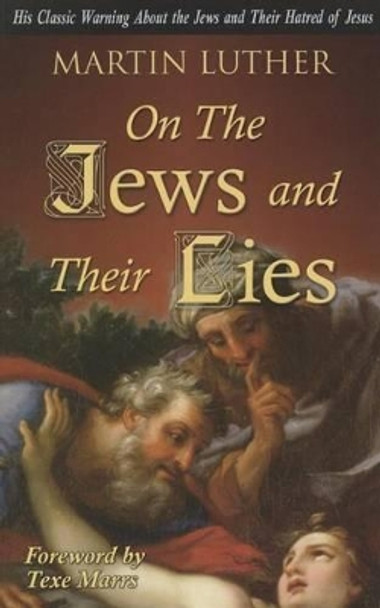 On the Jews and Their Lies by Martin Luther 9781930004894