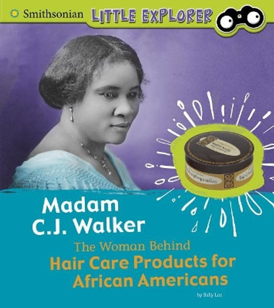 Madam C.J. Walker: the Woman Behind Hair Care Products for African Americans (Little Inventor) by Sally Ann Lee 9781977110589