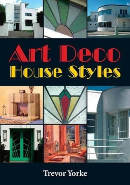 Art Deco House Styles by Trevor Yorke 9781846742477