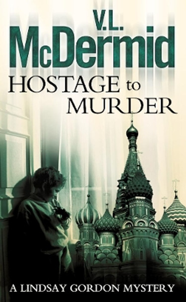 Hostage to Murder (Lindsay Gordon Crime Series, Book 6) by V. L. McDermid 9780007173495