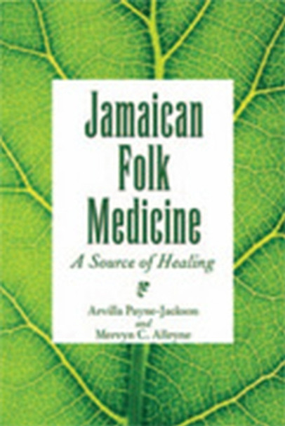 Jamaican Folk Medicine: A Source of Healing by Arvilla Payne-Jackson 9789766401238