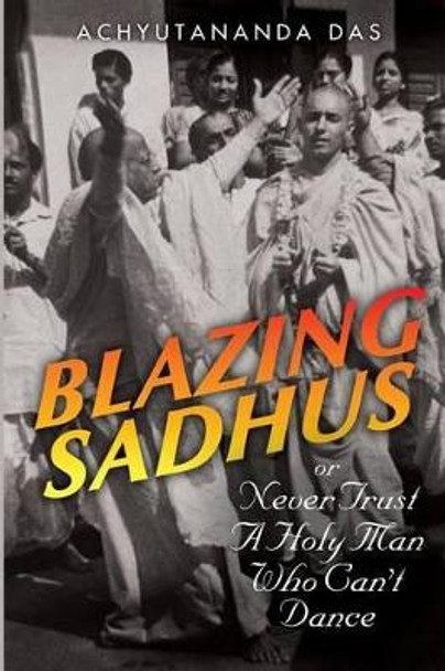 Blazing Sadhus by Achyutananda Das 9781537508863