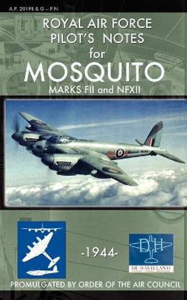 Royal Air Force Pilot's Notes for Mosquito Marks FII and NFXII by Royal Air Force 9781937684815