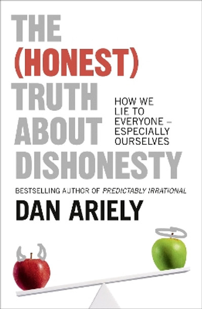 The (Honest) Truth About Dishonesty: How We Lie to Everyone - Especially Ourselves by Dan Ariely 9780007506729