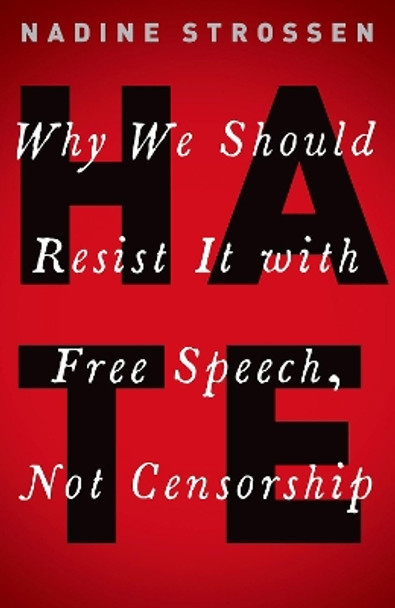 HATE: Why We Should Resist it With Free Speech, Not Censorship by Nadine Strossen 9780190089009