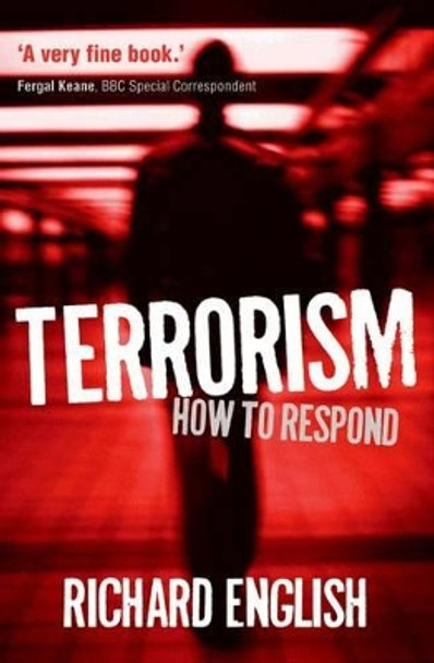 Terrorism: How to Respond by Richard English 9780199590032