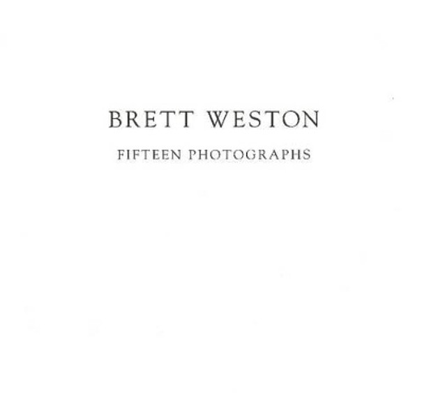 Fifteen Photographs by Brett Weston 9781888899412