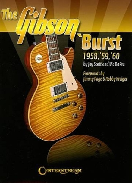 The Gibson 'Burst: 1958-196 by Jay Scott 9781574242034