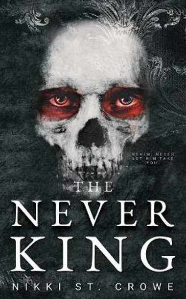 The Never King by Nikki St Crowe 9798985421217