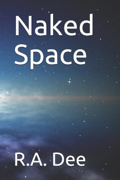 Naked Space by R a Dee 9781098535810