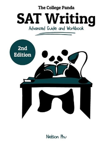 The College Panda's SAT Writing: Advanced Guide and Workbook by Nielson Phu 9780989496490